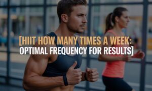 HIIT How Many Times a Week: Optimal Frequency for Results