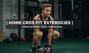 Home CrossFit Exercises: Complete Guide to At-Home WODs 2025